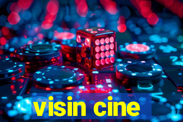 visin cine